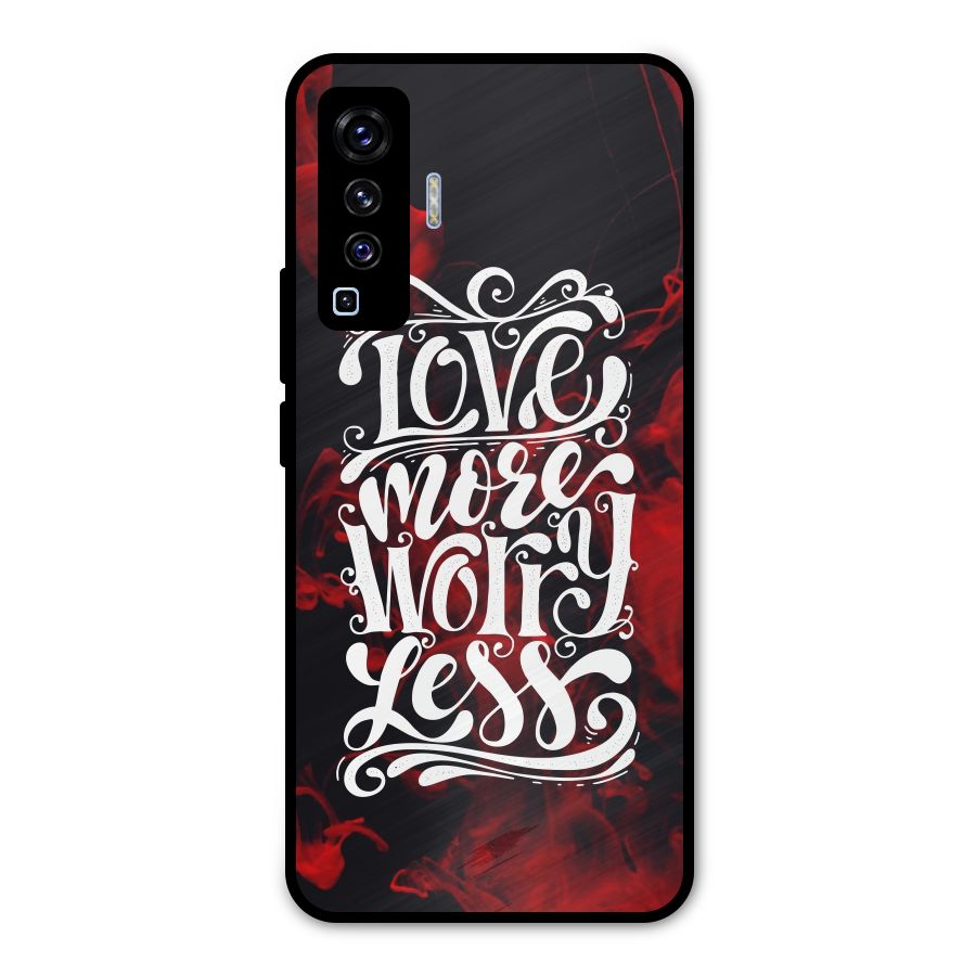 Love More Worry Less Metal Back Case for Vivo X50
