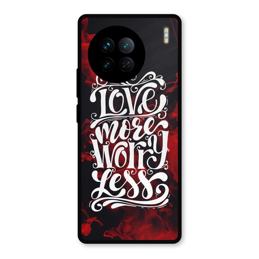 Love More Worry Less Metal Back Case for Vivo X90