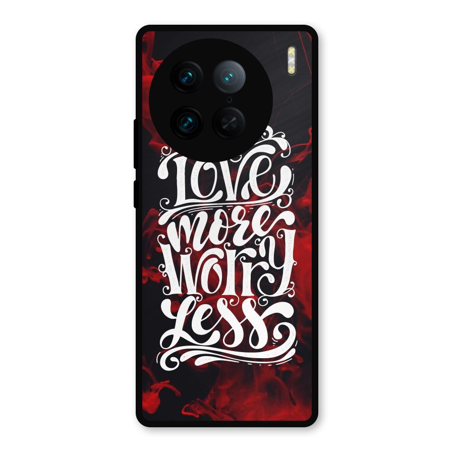 Love More Worry Less Metal Back Case for Vivo X90 Pro