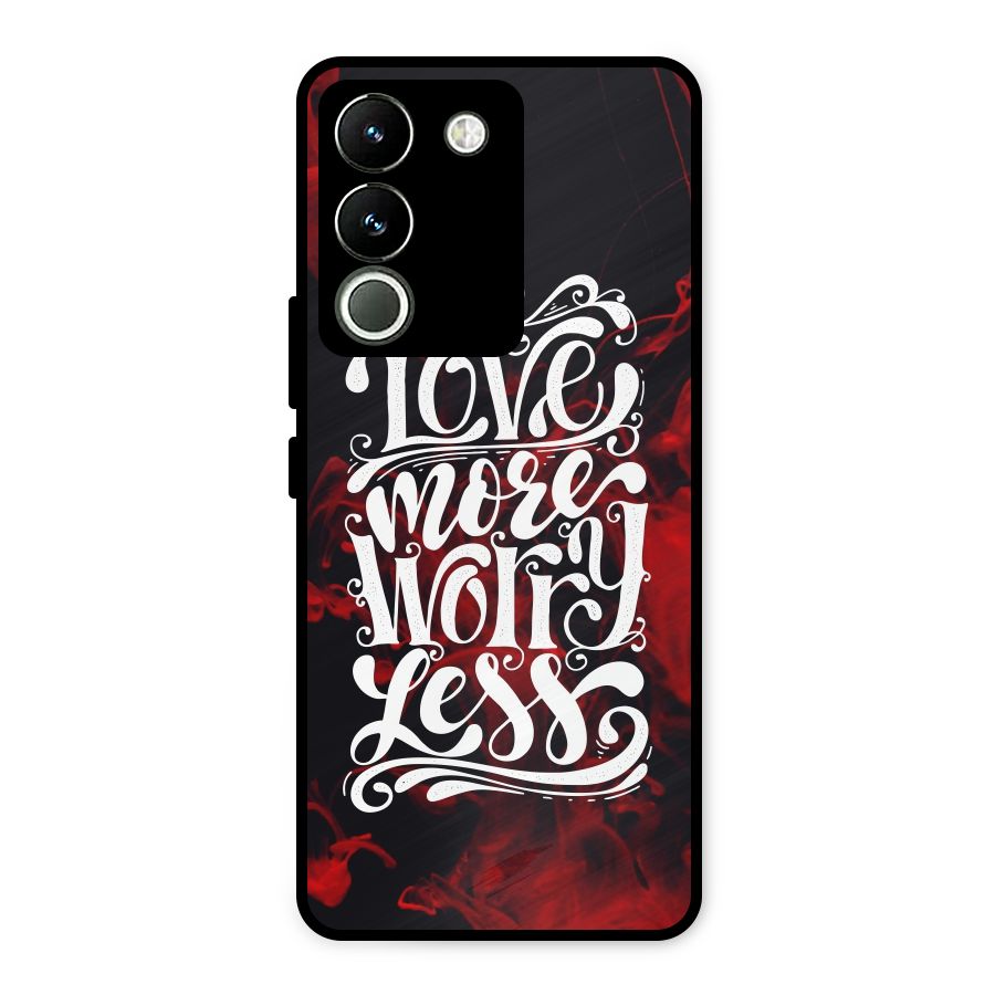 Love More Worry Less Metal Back Case for Vivo Y200