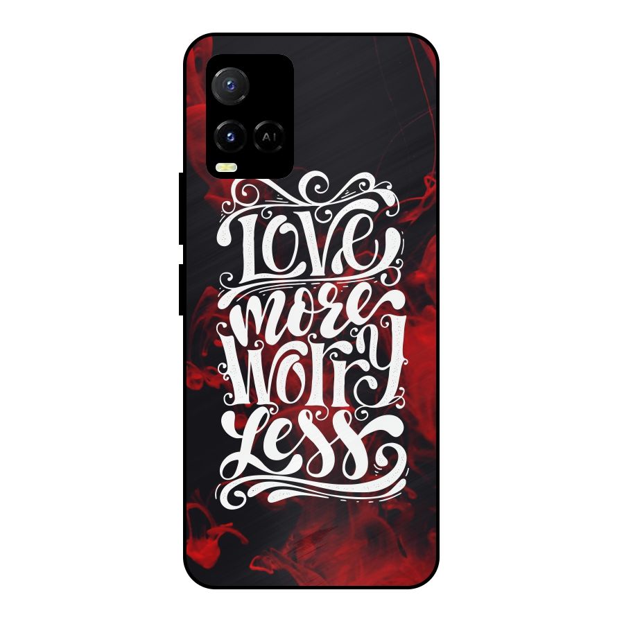Love More Worry Less Metal Back Case for Vivo Y21