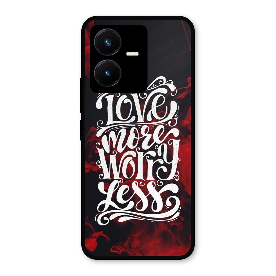Love More Worry Less Metal Back Case for Vivo Y22s