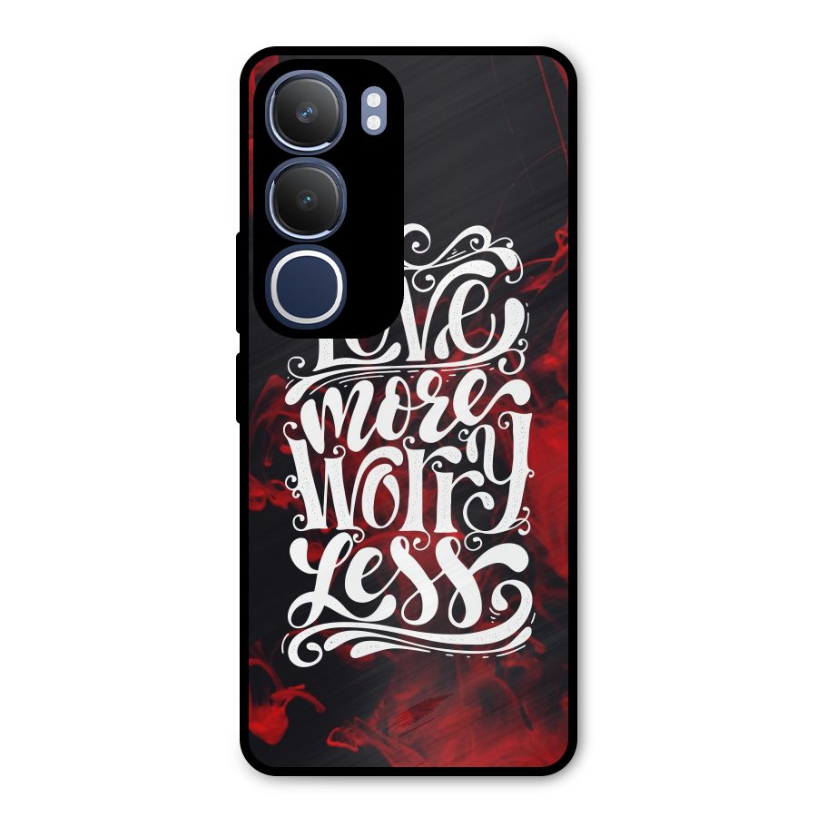 Love More Worry Less Metal Back Case for Vivo Y29