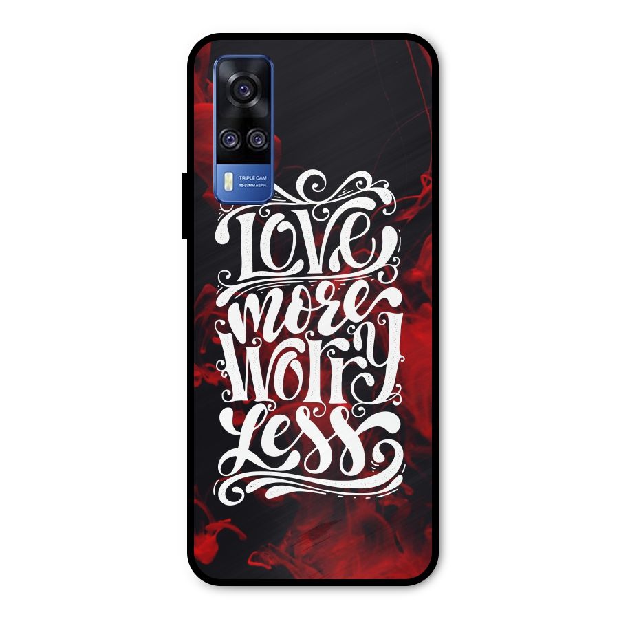 Love More Worry Less Metal Back Case for Vivo Y31