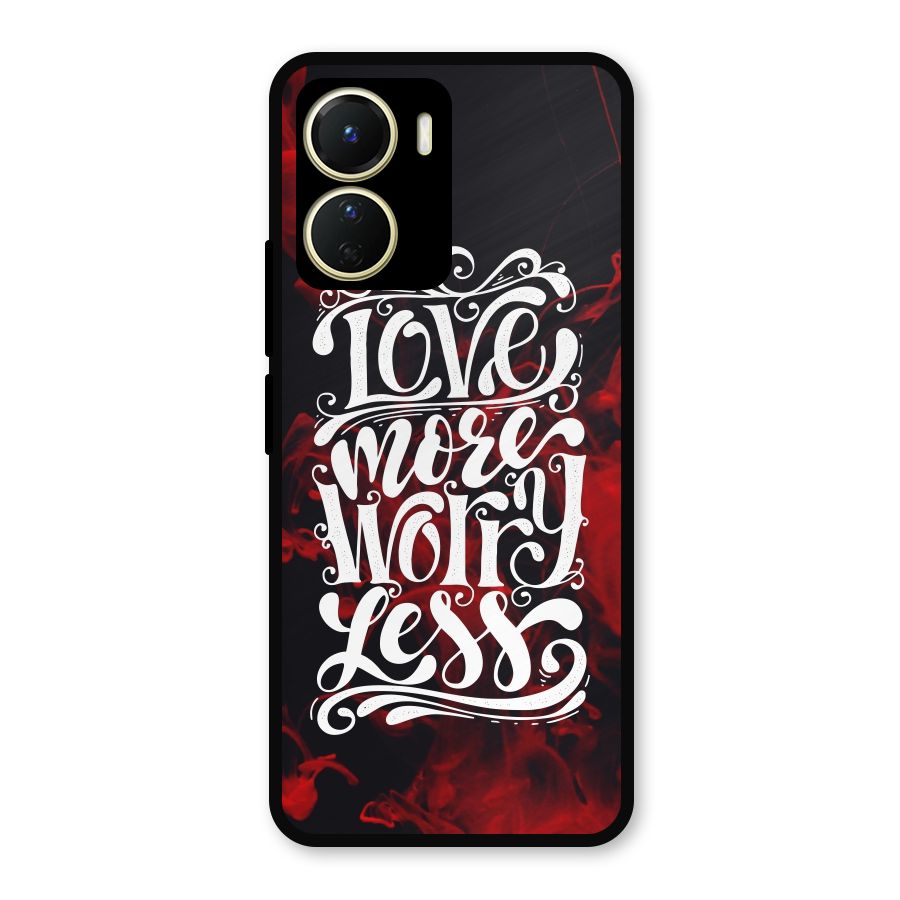 Love More Worry Less Metal Back Case for Vivo Y56