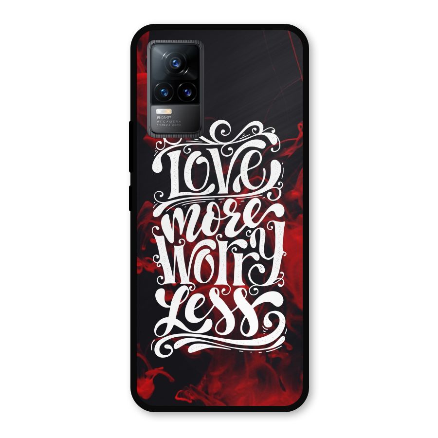 Love More Worry Less Metal Back Case for Vivo Y73