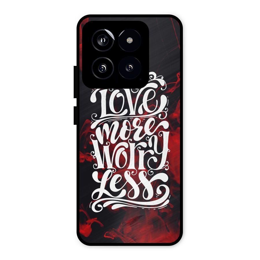 Love More Worry Less Metal Back Case for Xiaomi 14