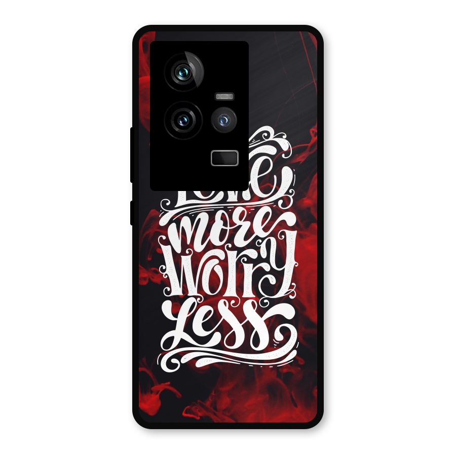 Love More Worry Less Metal Back Case for iQOO 11 5G