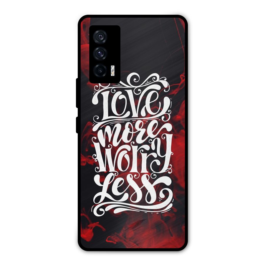 Love More Worry Less Metal Back Case for iQOO 7 5G