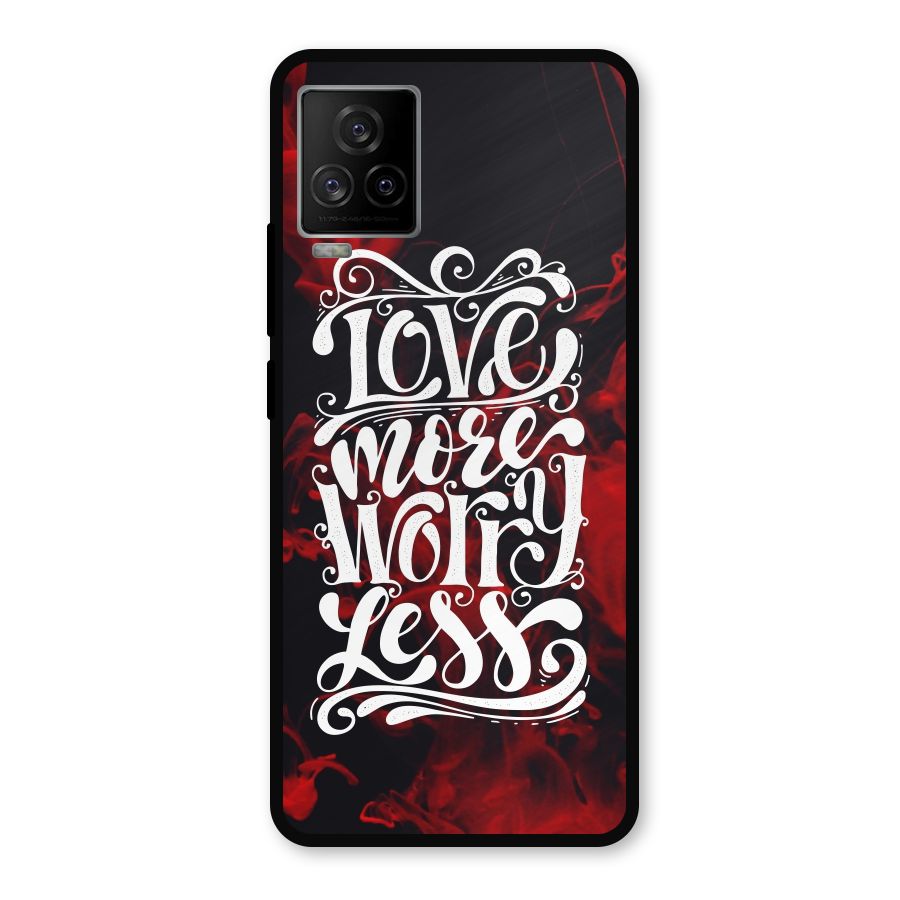 Love More Worry Less Metal Back Case for iQOO 7 Legend 5G