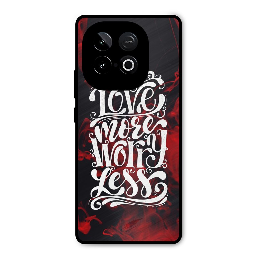 Love More Worry Less Metal Back Case for iQOO Neo 10