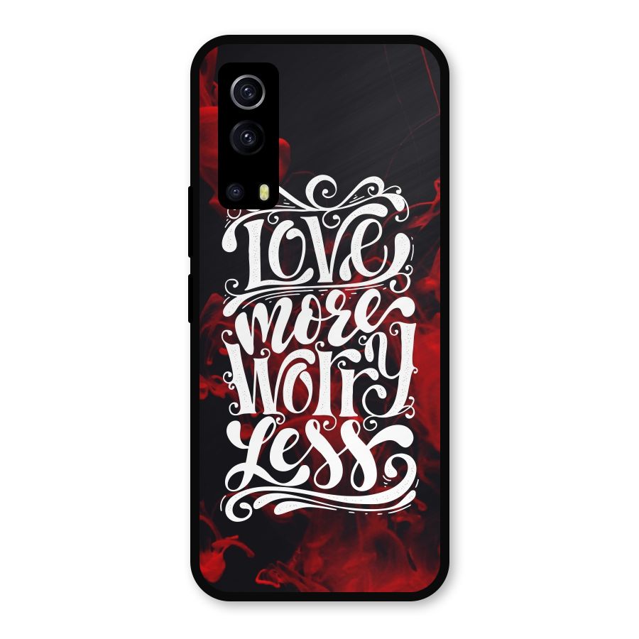 Love More Worry Less Metal Back Case for iQOO Z3