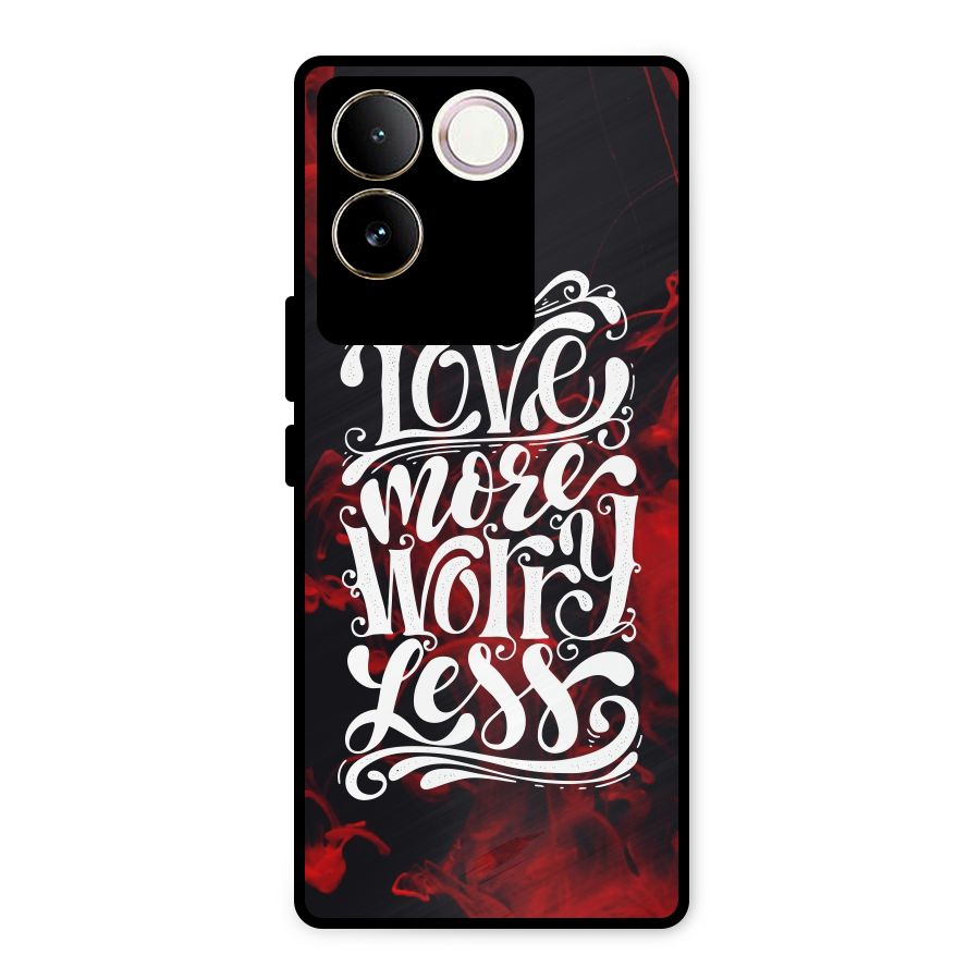 Love More Worry Less Metal Back Case for iQOO Z7 Pro
