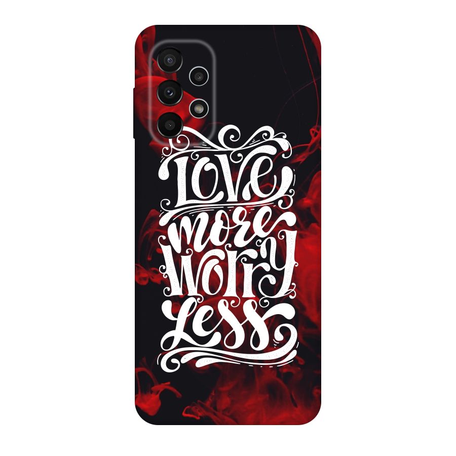 Love More Worry Less Original Polycarbonate Back Case for Galaxy A23