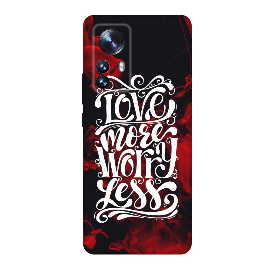 Love More Worry Less Original Polycarbonate Back Case for Xiaomi 12 Pro