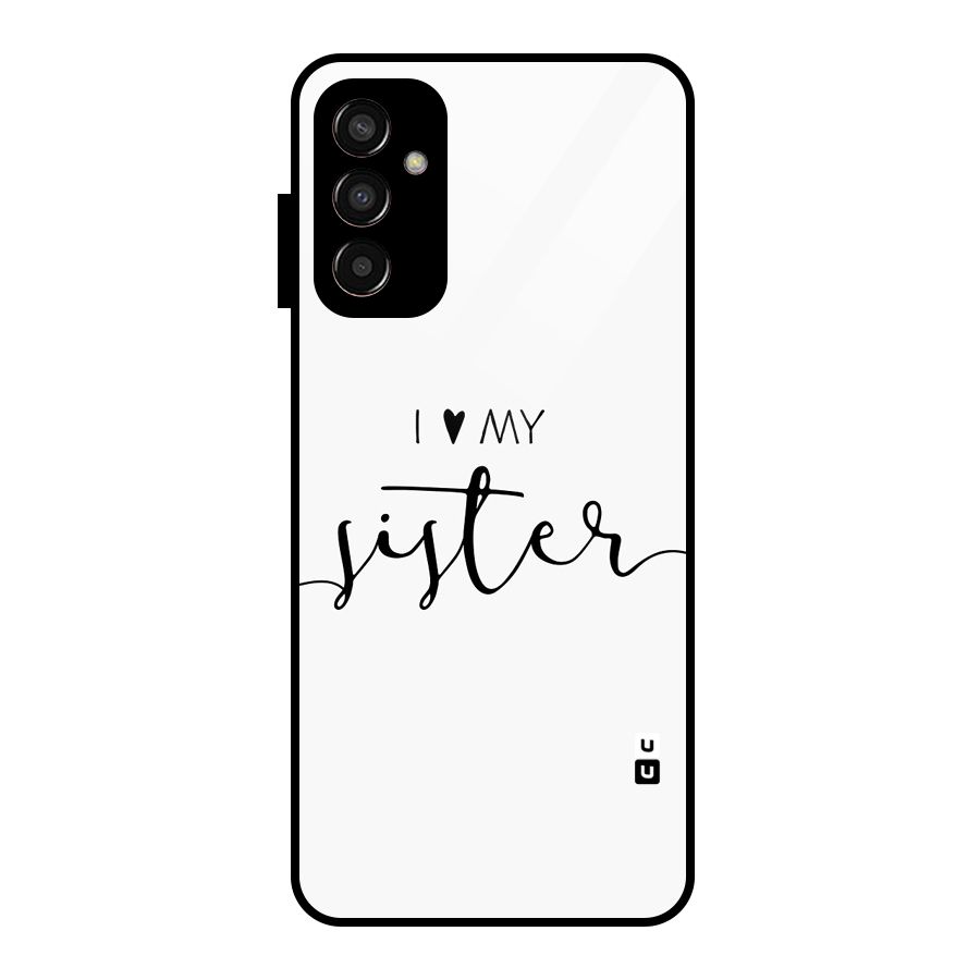 Love My Sister Glass Back Case for Galaxy F13