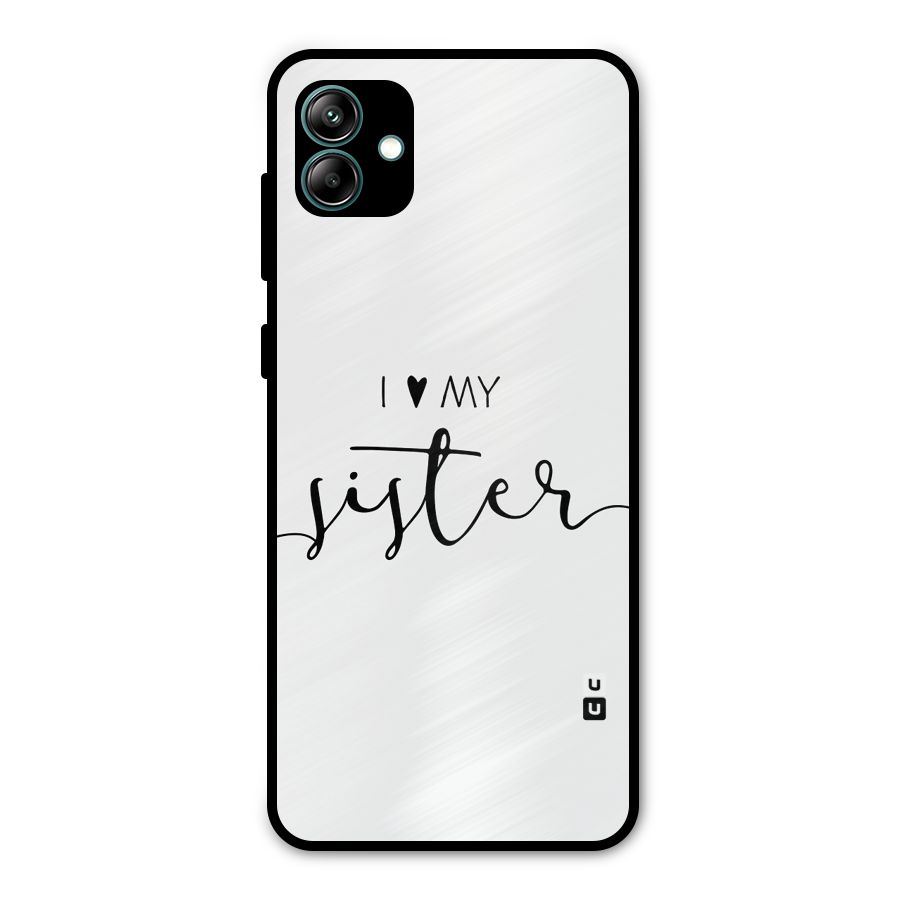 Love My Sister Metal Back Case for Galaxy A04