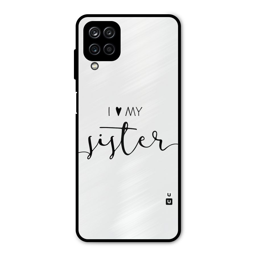 Love My Sister Metal Back Case for Galaxy A12