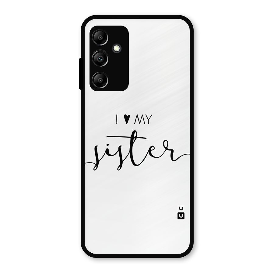 Love My Sister Metal Back Case for Galaxy A14 5G
