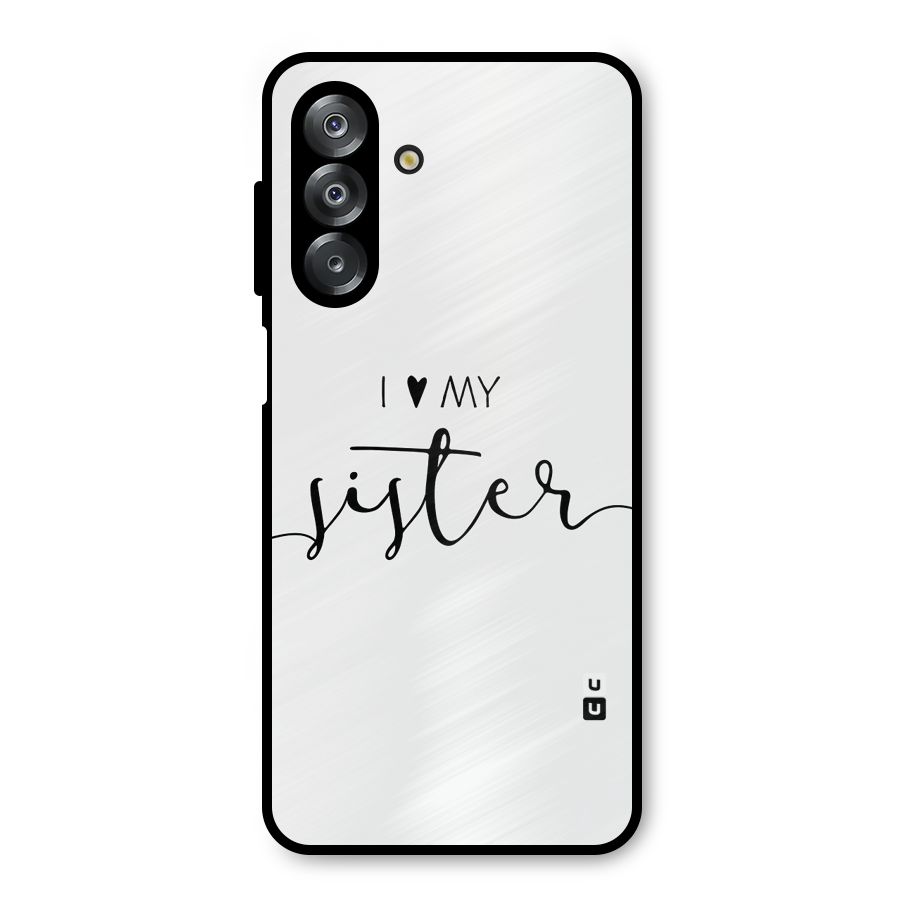 Love My Sister Metal Back Case for Galaxy A26