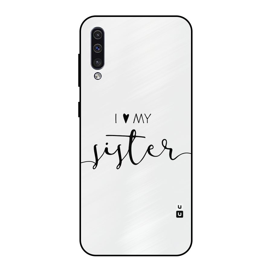 Love My Sister Metal Back Case for Galaxy A30s
