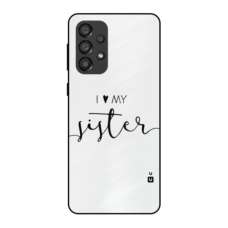 Love My Sister Metal Back Case for Galaxy A33 5G