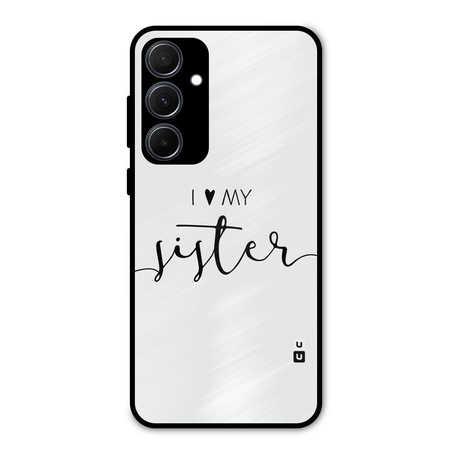 Love My Sister Metal Back Case for Galaxy A35