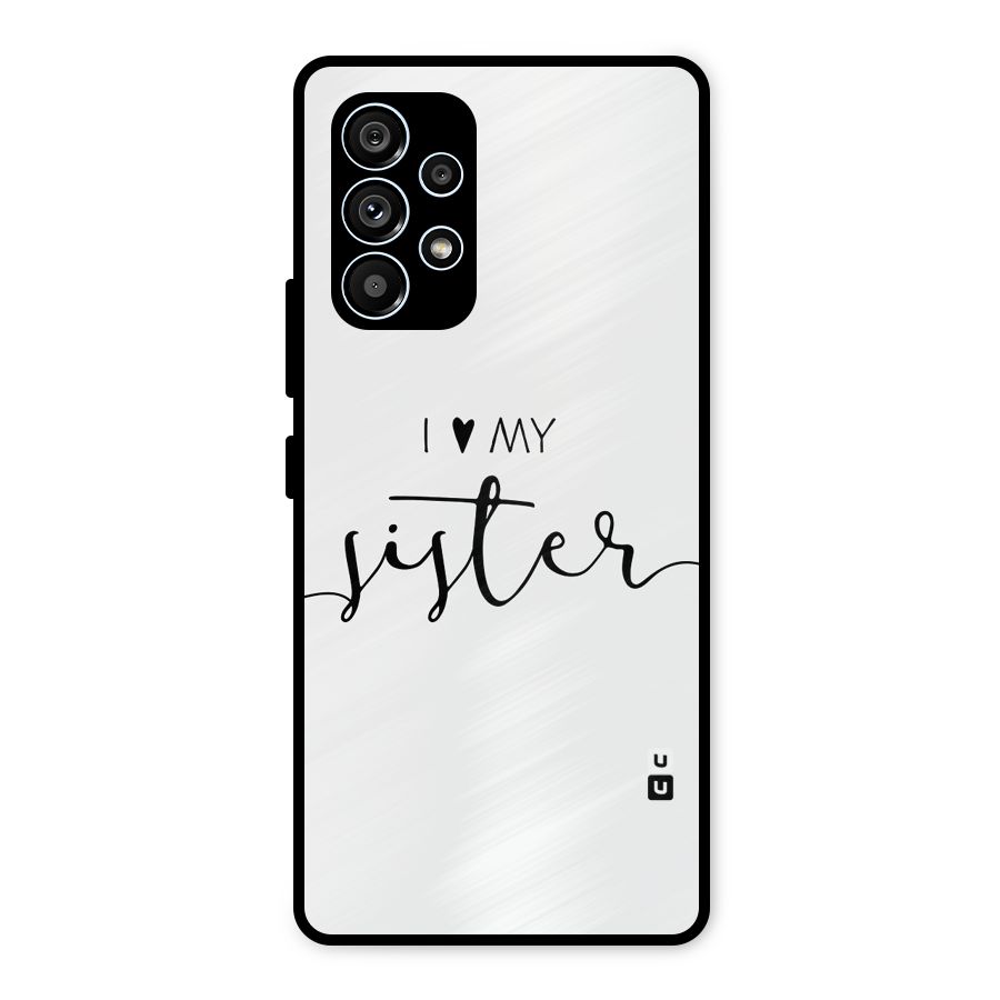 Love My Sister Metal Back Case for Galaxy A53 5G
