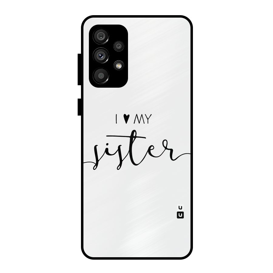 Love My Sister Metal Back Case for Galaxy A73 5G