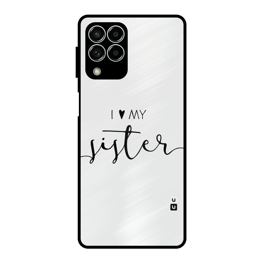 Love My Sister Metal Back Case for Galaxy M33