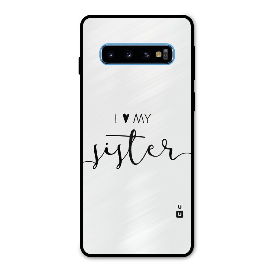 Love My Sister Metal Back Case for Galaxy S10