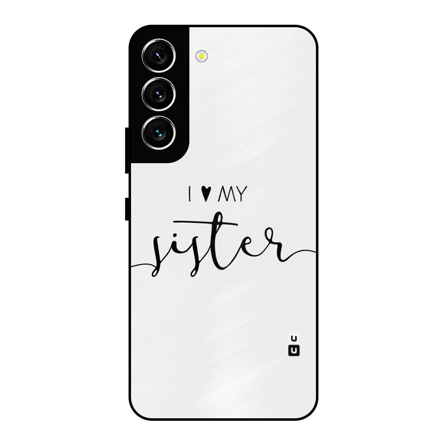 Love My Sister Metal Back Case for Galaxy S22 5G