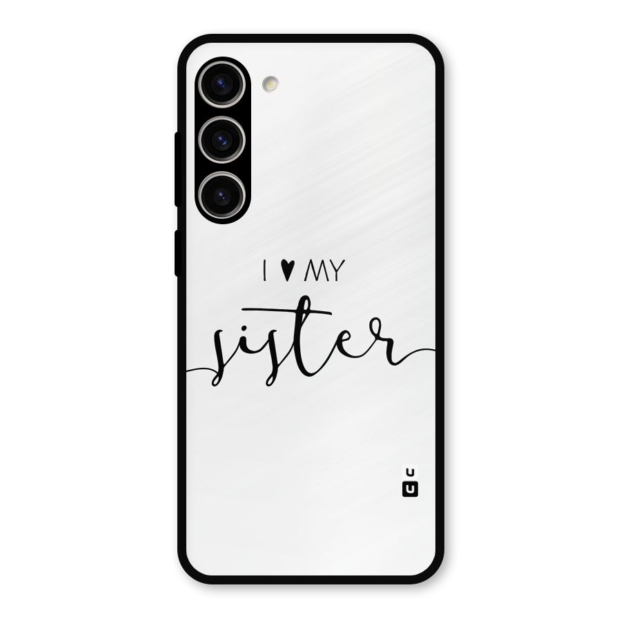 Love My Sister Metal Back Case for Galaxy S23 Plus