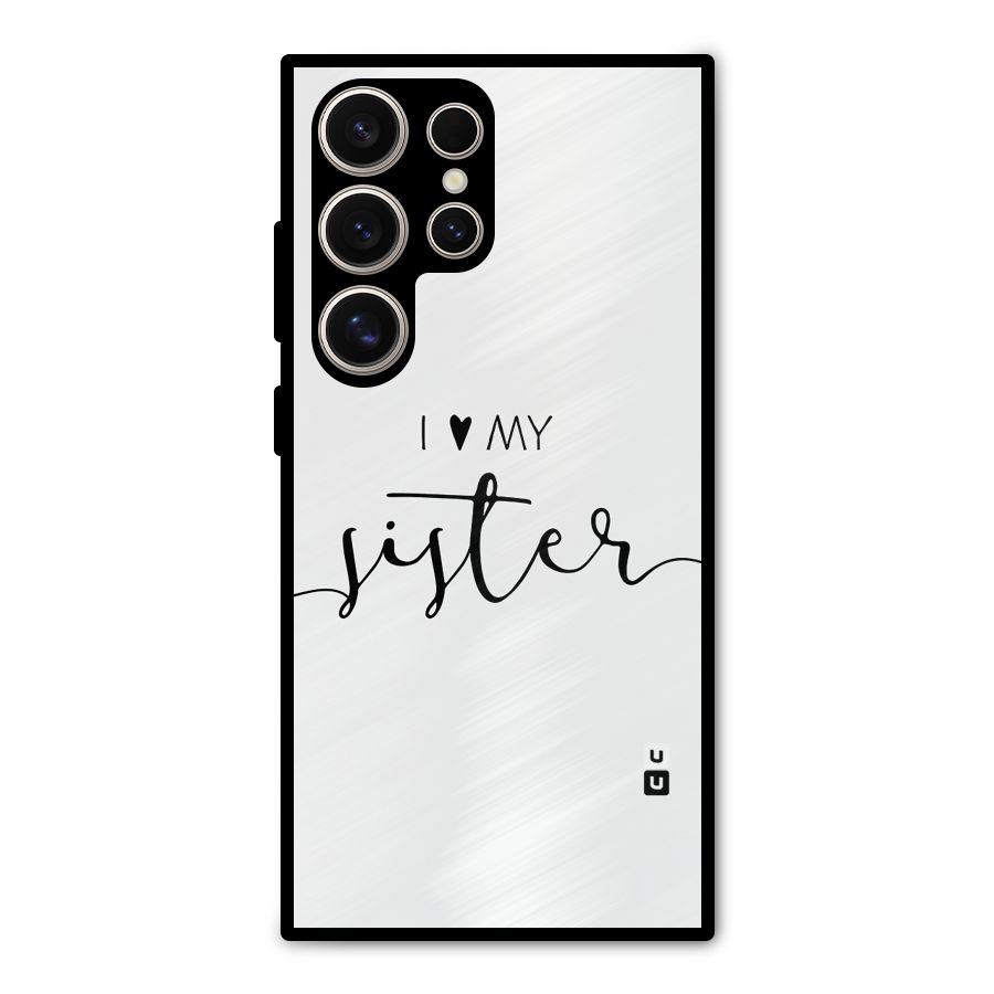 Love My Sister Metal Back Case for Galaxy S24 Ultra
