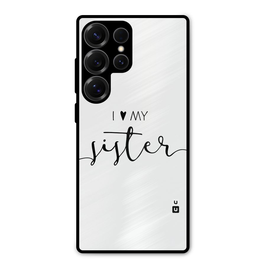 Love My Sister Metal Back Case for Galaxy S25 Ultra