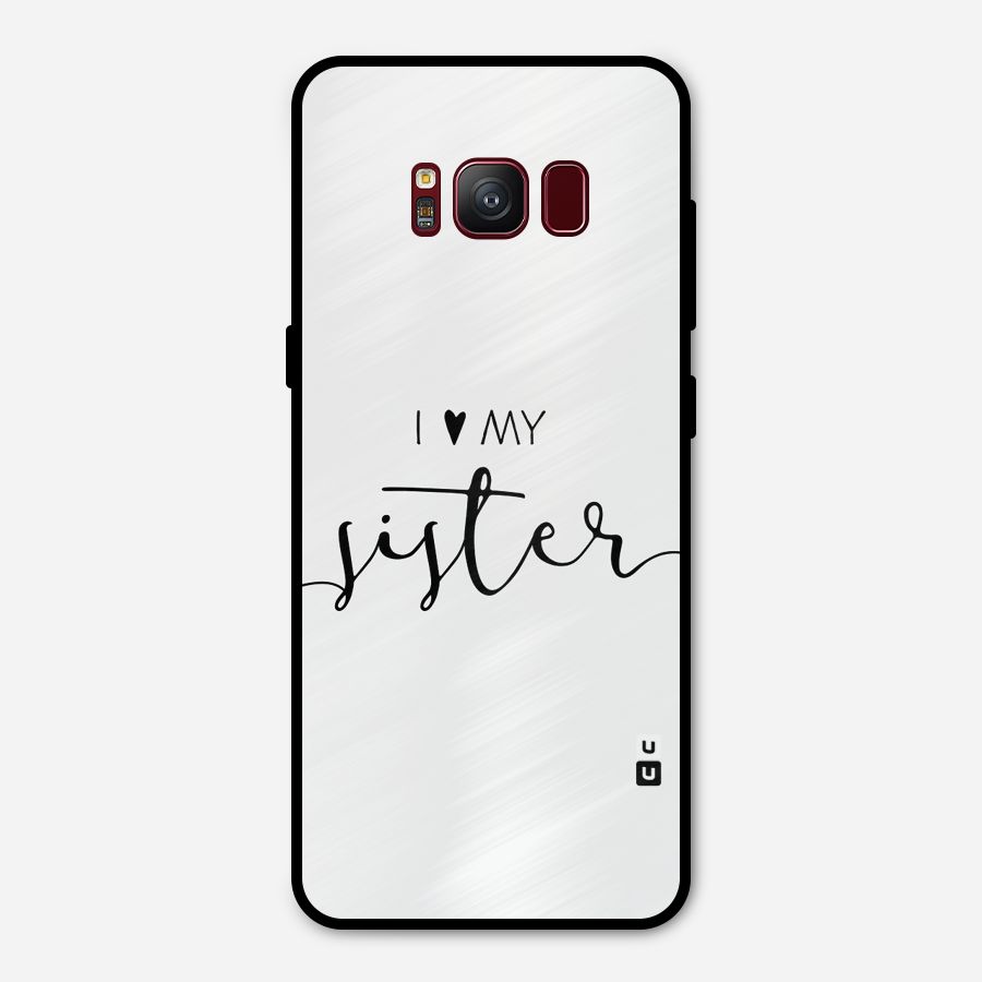 Love My Sister Metal Back Case for Galaxy S8
