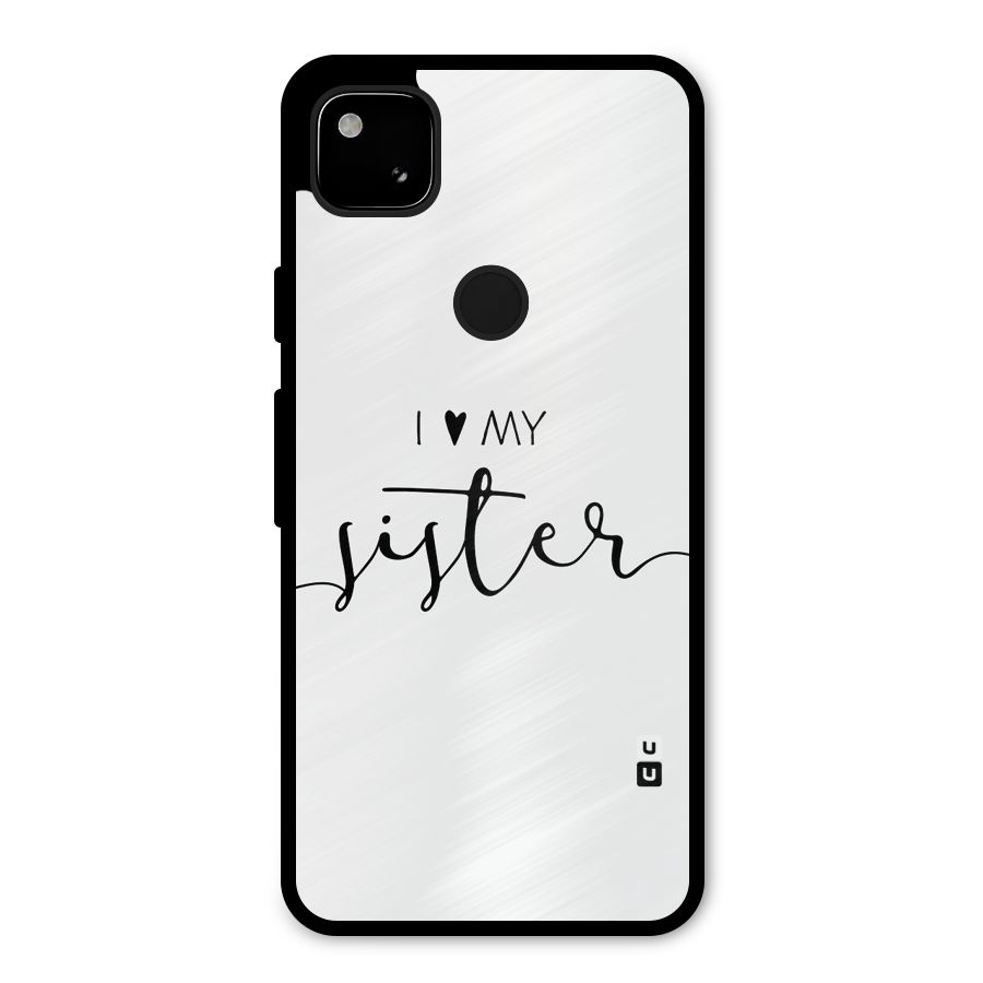 Love My Sister Metal Back Case for Google Pixel 4a