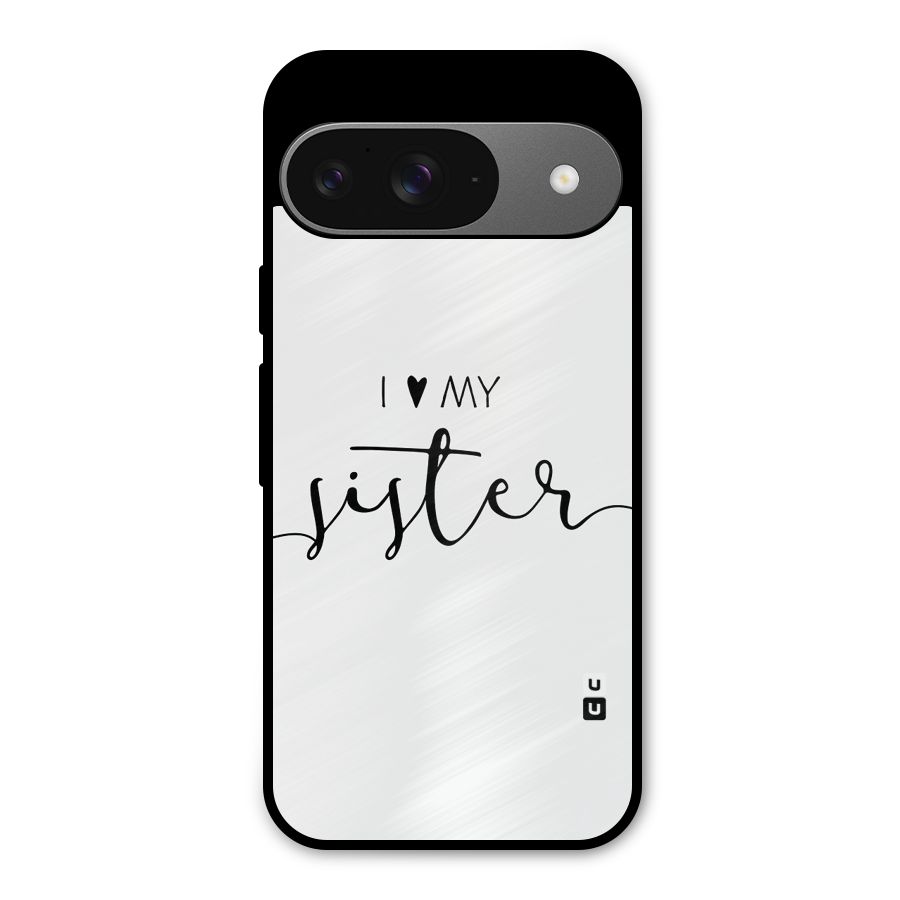 Love My Sister Metal Back Case for Google Pixel 9