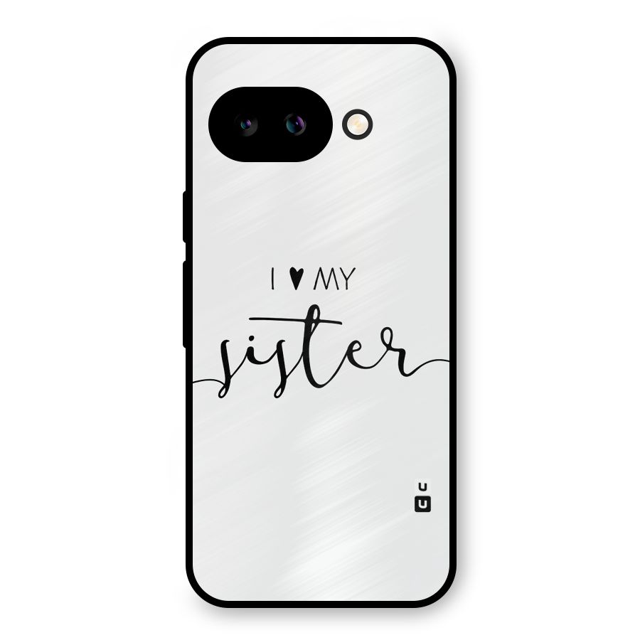 Love My Sister Metal Back Case for Google Pixel 9a