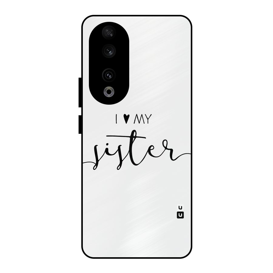 Love My Sister Metal Back Case for Honor 90