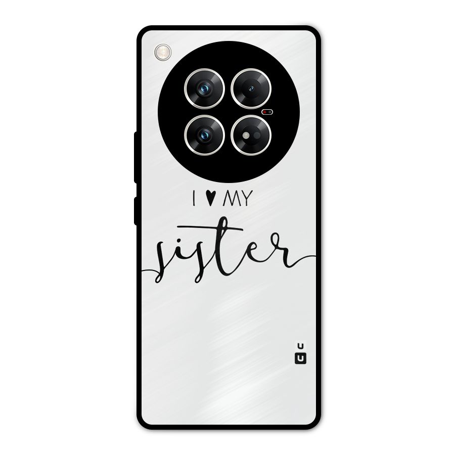 Love My Sister Metal Back Case for Infinix Zero 40 5G