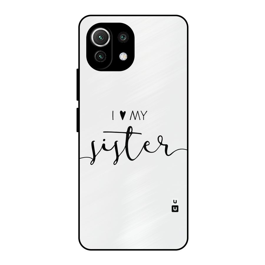Love My Sister Metal Back Case for Mi 11 Lite