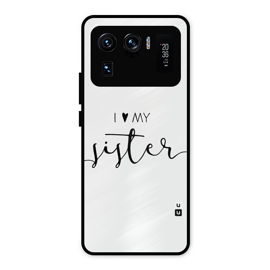 Love My Sister Metal Back Case for Mi 11 Ultra
