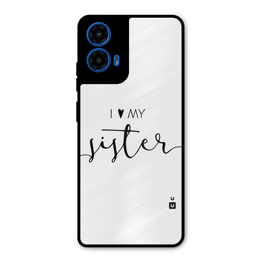 Love My Sister Metal Back Case for Moto G45