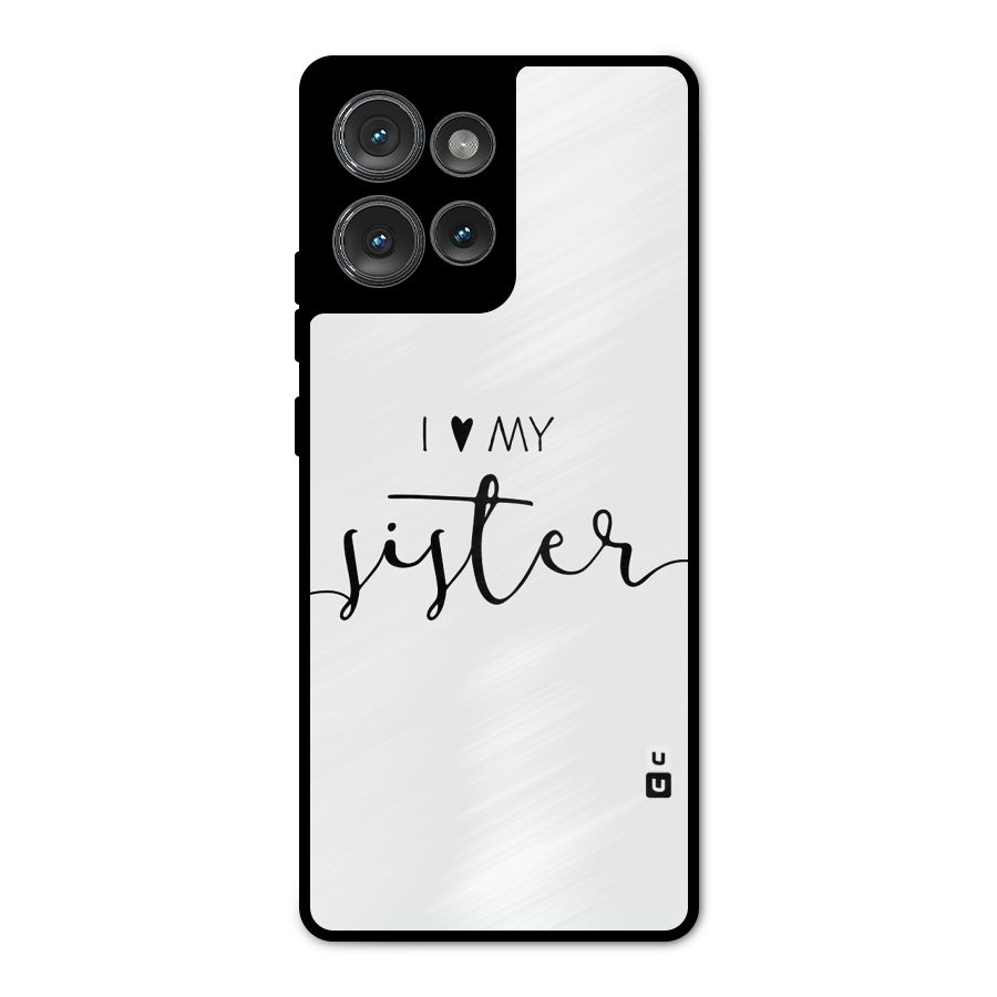Love My Sister Metal Back Case for Motorola Edge 50