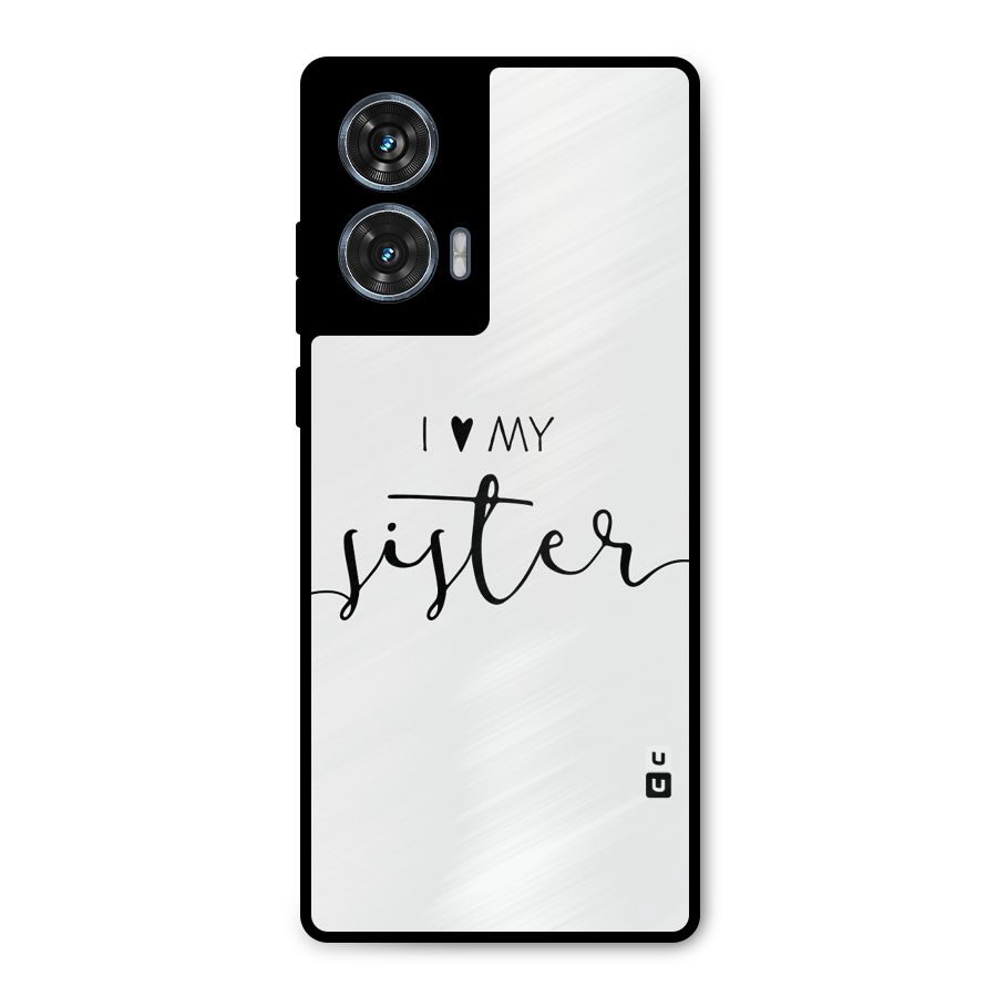 Love My Sister Metal Back Case for Motorola Edge 50 Fusion