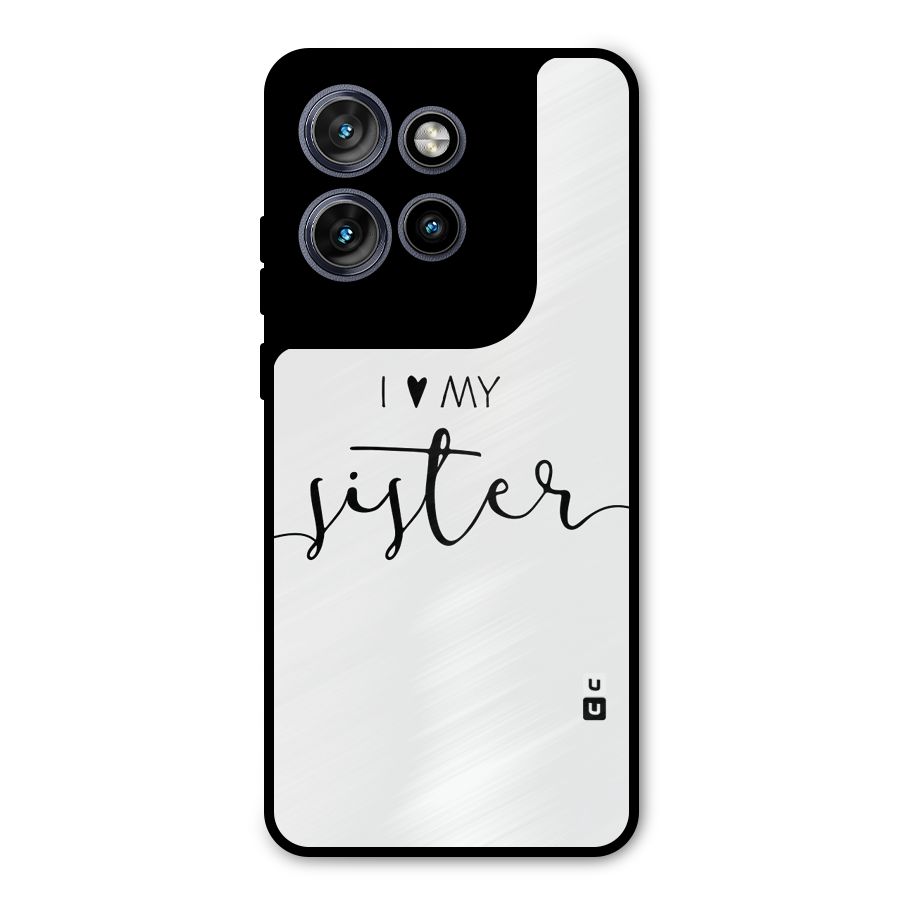 Love My Sister Metal Back Case for Motorola Edge 50 Neo