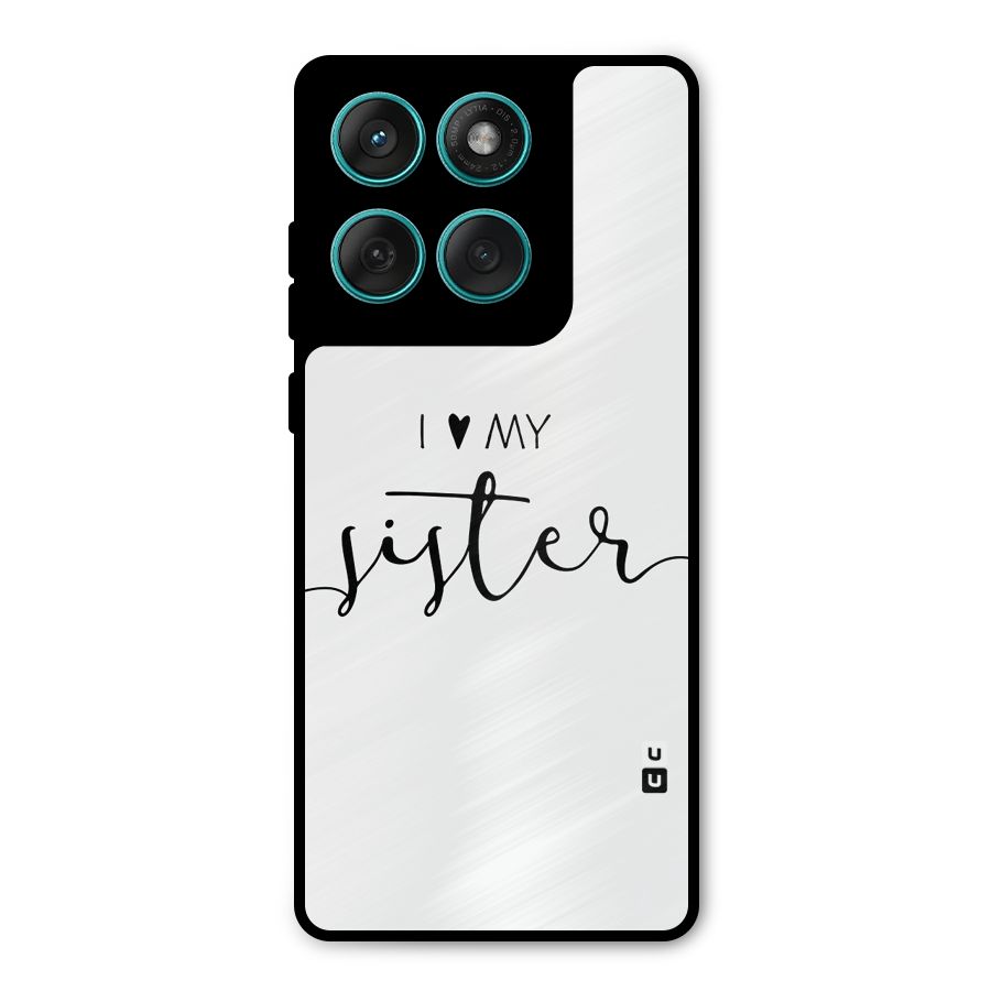 Love My Sister Metal Back Case for Motorola Edge 60 Fusion