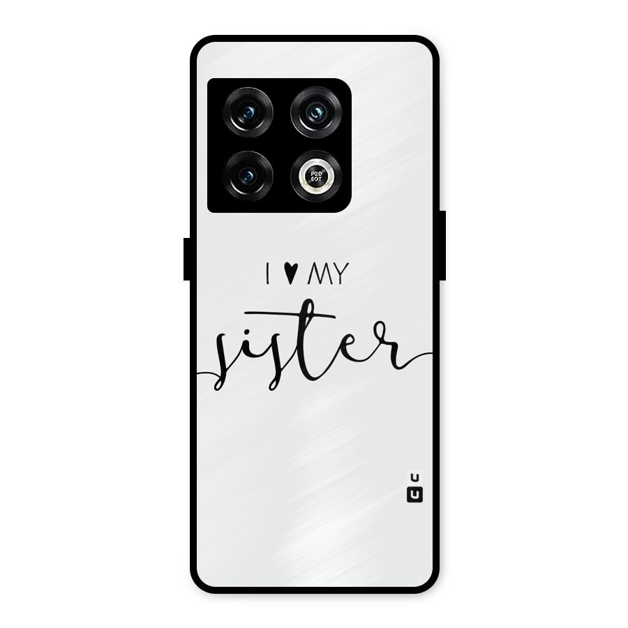 Love My Sister Metal Back Case for OnePlus 10 Pro 5G