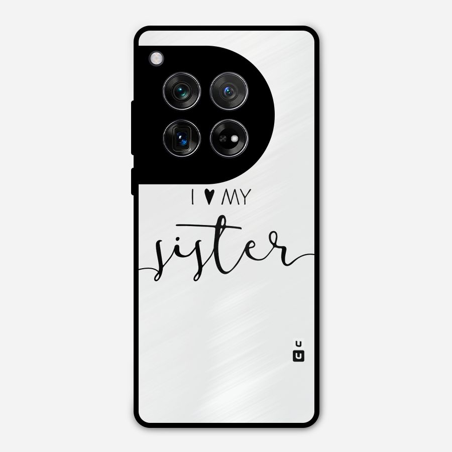 Love My Sister Metal Back Case for OnePlus 12